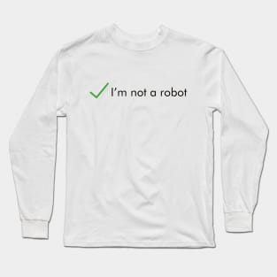 I'm not a robot Long Sleeve T-Shirt